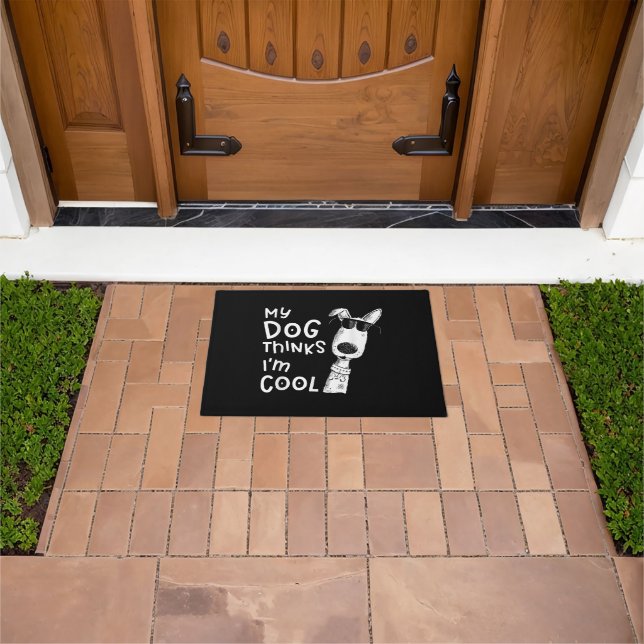 My Dog Thinks I'm Cool For Dog Lover Doormat (Outdoor)