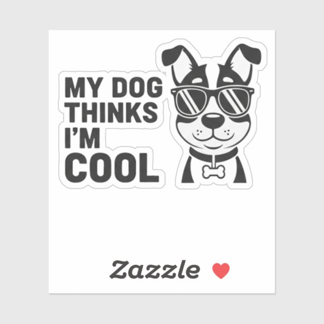 My Dog Thinks I'm Cool Funny Dog Sticker Dog Lover (Sheet)