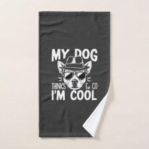 My Dog Thinks I'm Cool Hand Towel