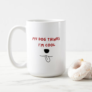 My dog thinks I'm cool Mug, dog's nose and tongue Coffee Mug