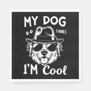 My Dog Thinks I'm Cool Napkin