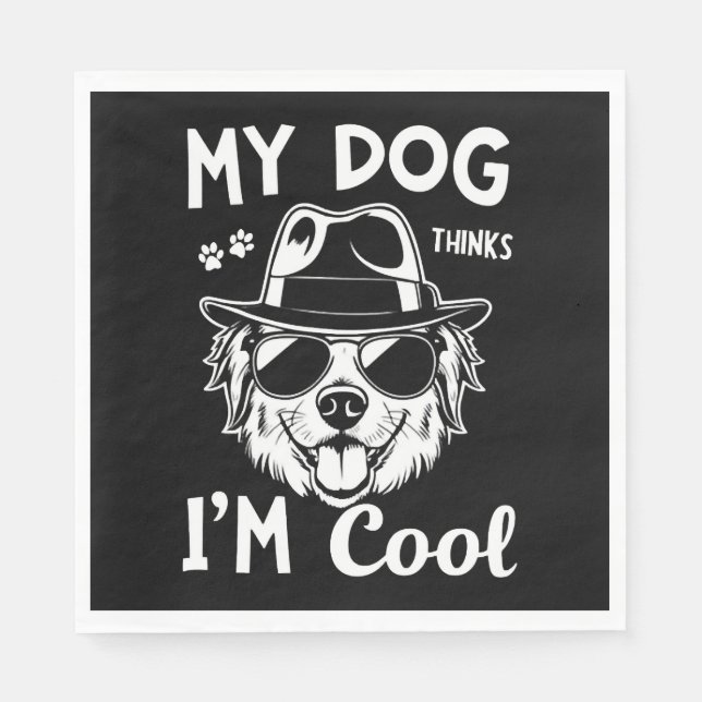 My Dog Thinks I'm Cool   Napkin (Front)