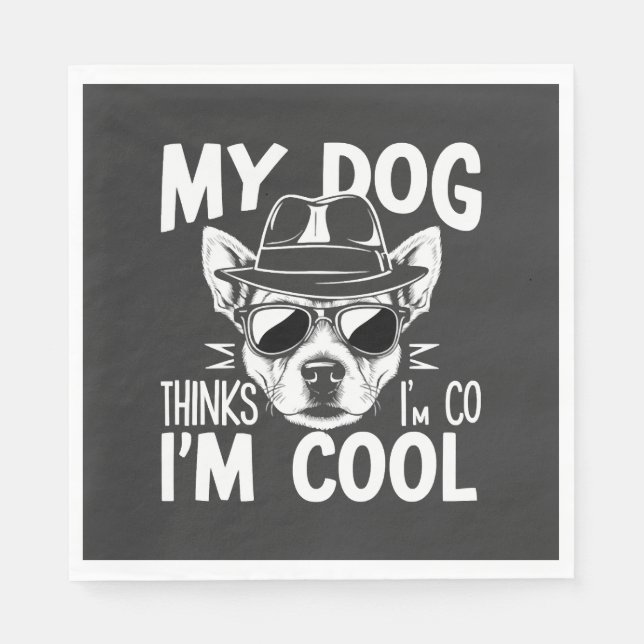 My Dog Thinks I'm Cool  Napkin (Front)