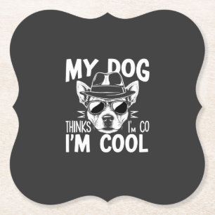 My Dog Thinks I'm Cool Paper Coaster
