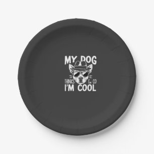 My Dog Thinks I'm Cool  Paper Plate