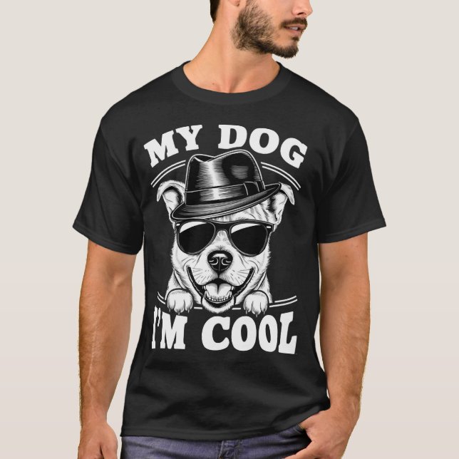My Dog Thinks I'm Cool T-Shirt (Front)
