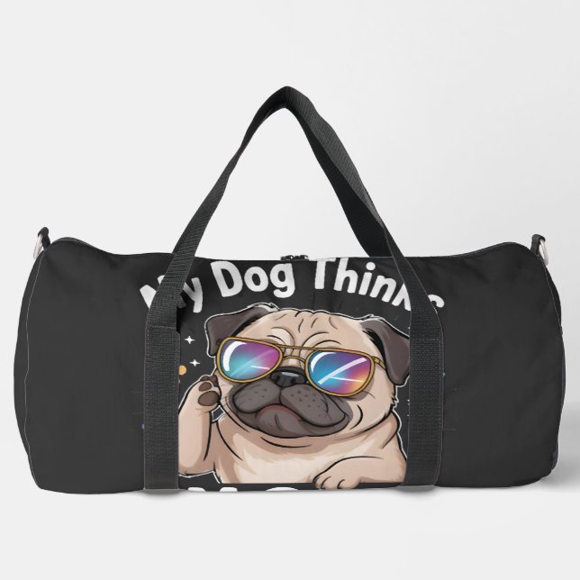 My Dog Thinks I'm Cool That's All That Matters  Duffle Bag (Front)