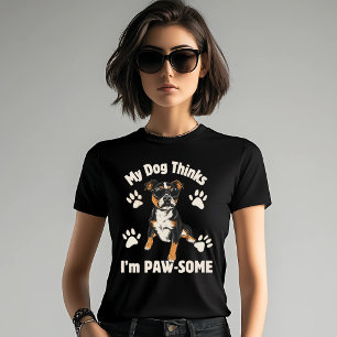 My Dog Thinks I'm Paw-some T-Shirt