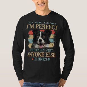My Dog Thinks I'm Perfect Border Collie Dog Retro T-Shirt