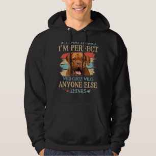 My Dog Thinks I'm Perfect Dogue De Bordeaux Dog Re Hoodie