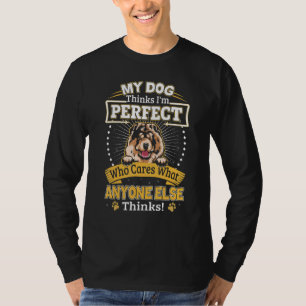 My Dog Thinks I'm Perfect Funny Chow Chow Owner T-Shirt