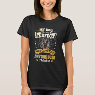 My Dog Thinks I'm Perfect Funny Fawn Great Dane Ow T-Shirt
