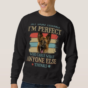 My Dog Thinks I'm Perfect German Shepherd Dog Retr Sweatshirt