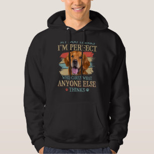 My Dog Thinks I'm Perfect Golden Retriever Dog Ret Hoodie