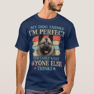 My Dog Thinks I'm Perfect Norwegian Elkhound Dog R T-Shirt