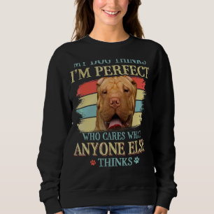 My Dog Thinks I'm Perfect Shar Pei Dog Retro Style Sweatshirt