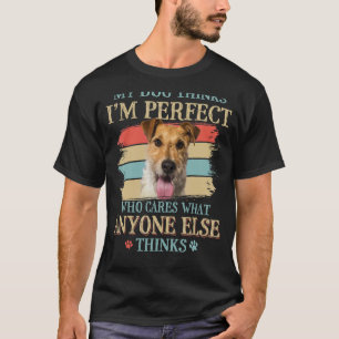 My Dog Thinks I'm Perfect Wire Fox Terrier Dog Ret T-Shirt