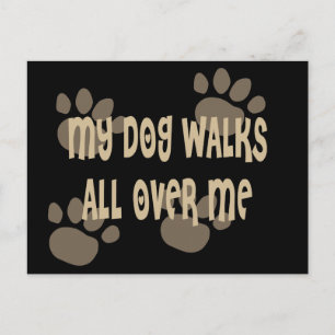 My Dog Walks All Over Me Postcard