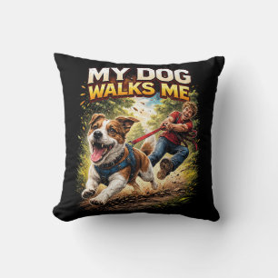 My Dog Walks Me Cushion