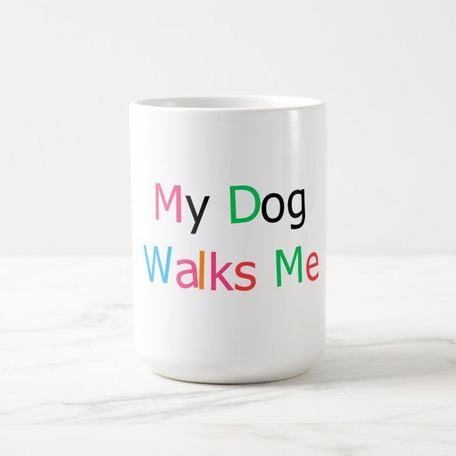 My Dog Walks Me Funny Dog Lover Quote Coffee Mug (Center)