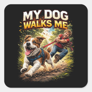 My Dog Walks Me Square Sticker