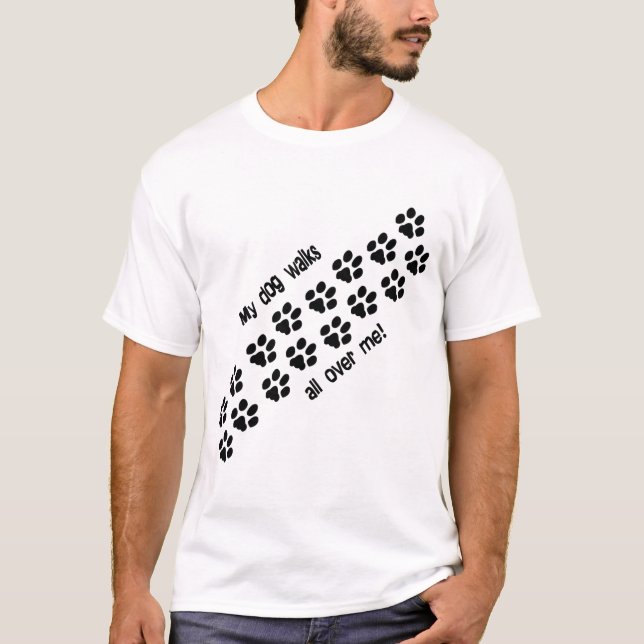 My Dog Walks T-Shirt (Front)