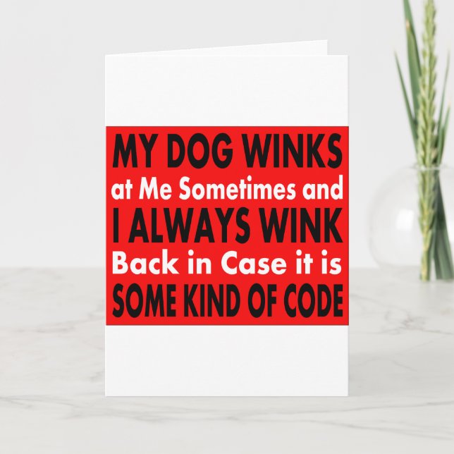 My Dog Winks At Me Sometimes Card (Front)