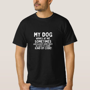 My Dog Winks At Me Sometimes Dog Lover T-Shirt