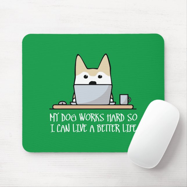 My dog works hard mouse mat (With Mouse)