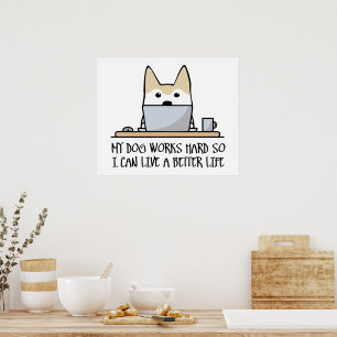 My dog works hard poster