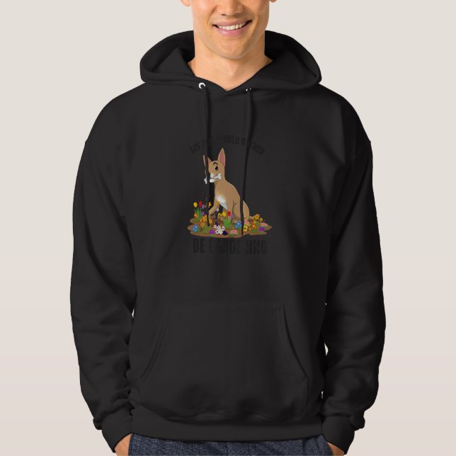 MY DOG WOULD RATHER BE GARDENING Fun for Dog & Gar Hoodie (Front)
