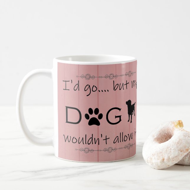My Dog Wouldn't Allow It Coffee Mug (With Donut)