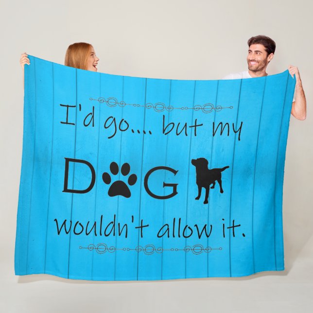 My Dog Wouldn't Allow It Fleece Blanket - Blue (In Situ)