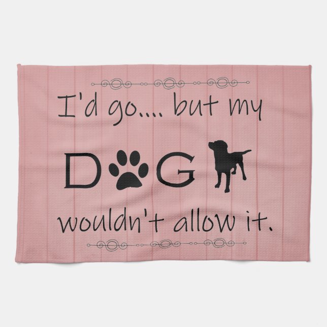 My Dog Wouldn't Allow It Kitchen Towel (Horizontal)