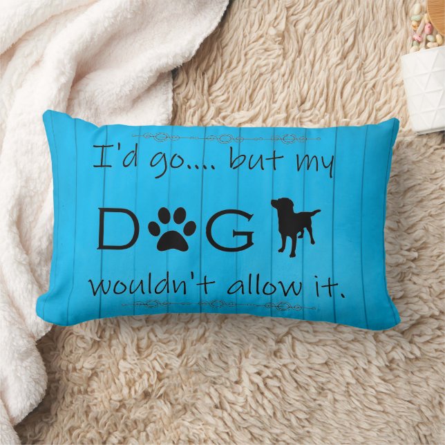 My Dog Wouldn't Allow It Lumbar Pillow - Blue (Blanket)