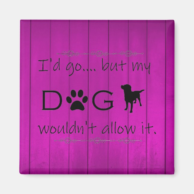 My Dog Wouldn't Allow It Magnet - Purple (Front)