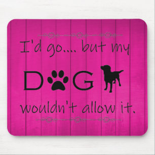My Dog Wouldn't Allow It Mouse Pad - Magenta