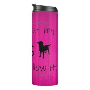 My Dog Wouldn't Allow It Thermal Tumbler - Magenta