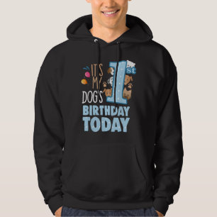 My Dogs 1st Birthday Today Is My Pets Birthday My Hoodie