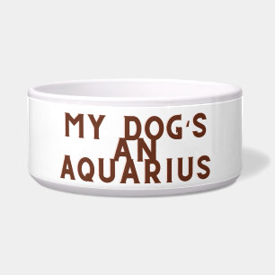 My dogs an Aquarius
