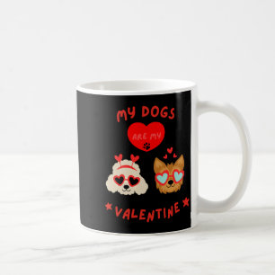 My Dogs Are My Valentine Coffee Mug