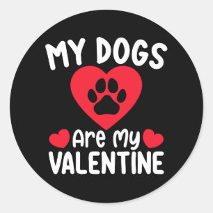 My Dogs Are My Valentine Day Funny Pet Lovers Classic Round Sticker