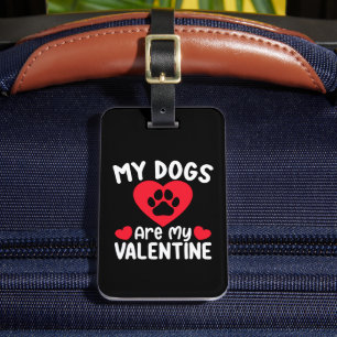 My Dogs Are My Valentine Day Funny Pet Lovers Luggage Tag