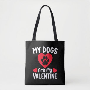 My Dogs Are My Valentine Day Funny Pet Lovers Tote Bag