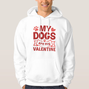 My Dogs Are My Valentine Hoodie