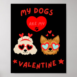 My Dogs Are My Valentine  Poster