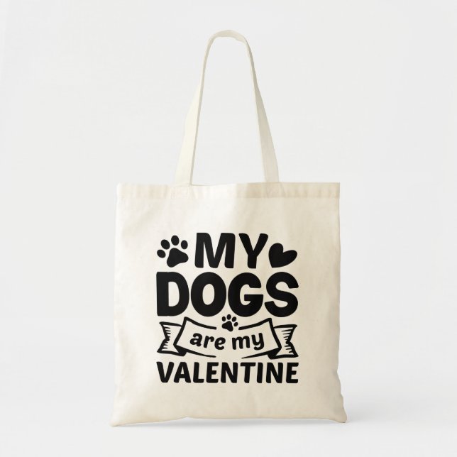 My Dogs Are My Valentine Tote Bag (Front)