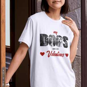 My Dogs Are My Valentines Custom Black White Photo T-Shirt