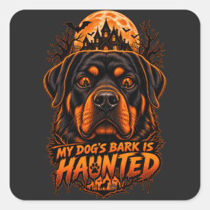 My Dog's Bark Is Haunted Rottweiler Halloween Horr Square Sticker