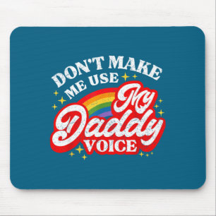My Don' Use Daddy Voice Lgbt Mouse Mat